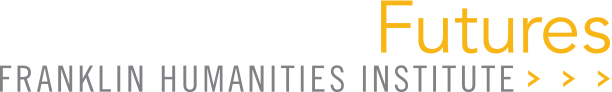 Humanities Futures: Franklin Humanities Institute